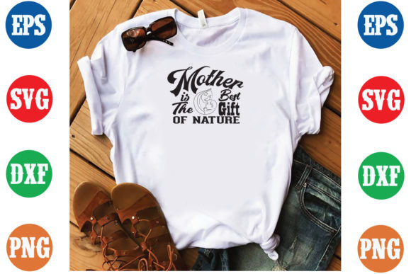 Graphics for T-Shirt Designs: Mother is the Best Gift of Nature SVG