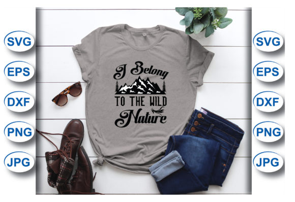 I Belong to the Wild Nature T-shirt Graphics