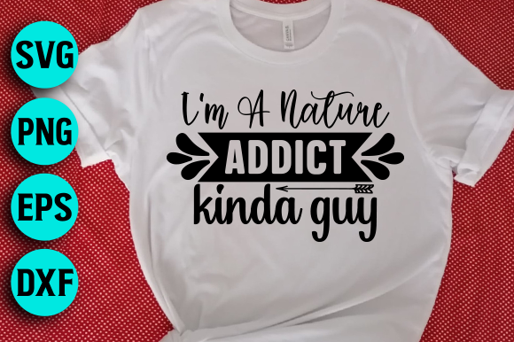 I’m a Nature Addict Kinda Guy Graphics