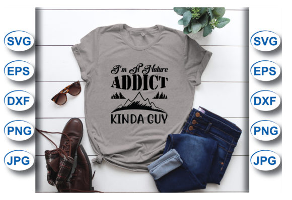 I’m a Nature Addict Kinda Guy T-shirt Graphics