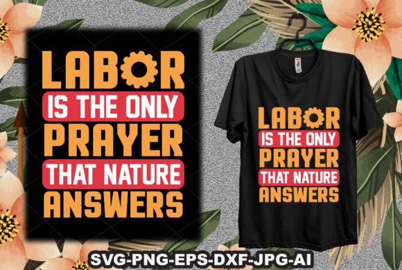 Labor is the Only Prayer That Nature Answers