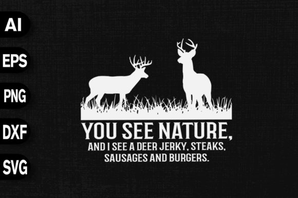 You See Nature Funny Deer Hunting