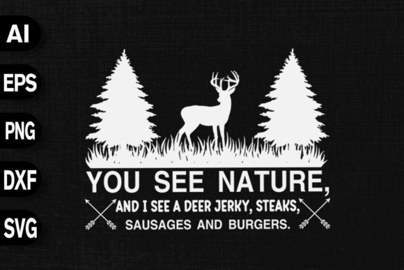 You See Nature Funny Hunting Design Graphics